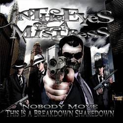 In The Eyes Of A Mistress : Nobody Move, This Is a Breakdown Shakedown In The Eyes Of A Mistress : Nobody Move, This Is a Breakdown Shakedown